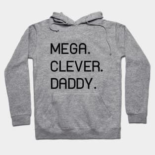 MEGA. CLEVER. DADDY. Perfect Gift on Father's Day Hoodie